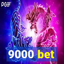 9000 bet